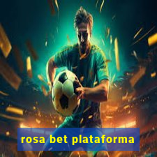 rosa bet plataforma