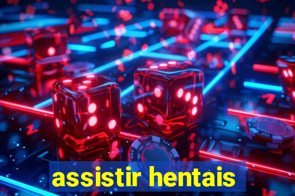 assistir hentais