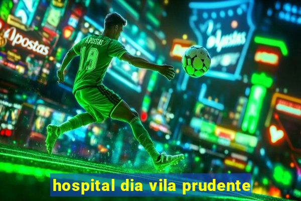 hospital dia vila prudente