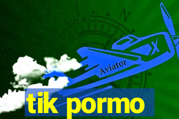 tik pormo