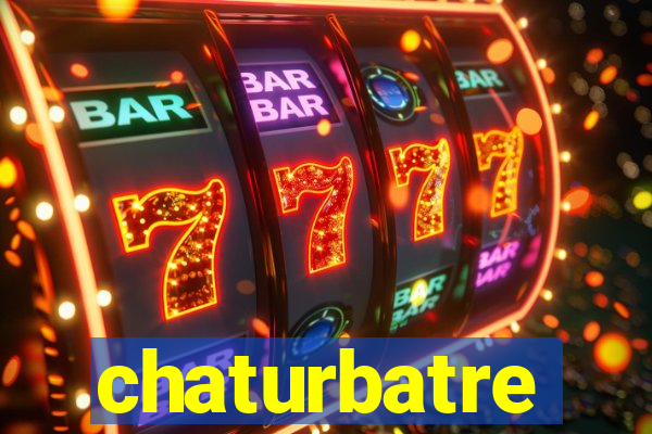 chaturbatre