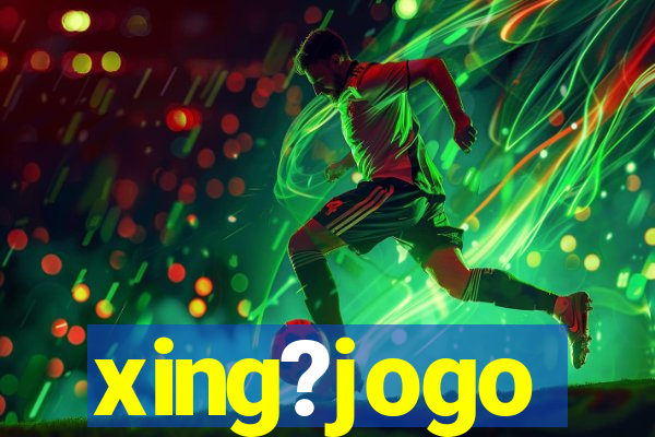 xing?jogo