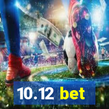 10.12 bet