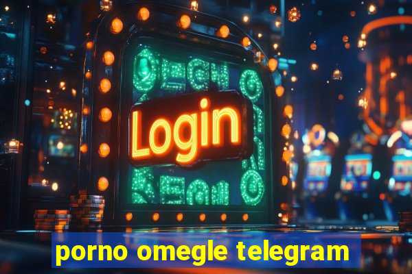 porno omegle telegram