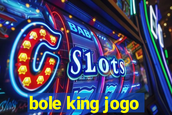 bole king jogo