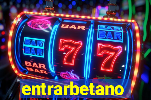 entrarbetano