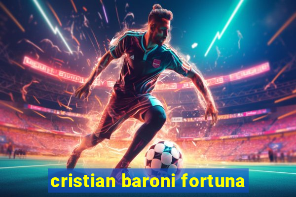 cristian baroni fortuna