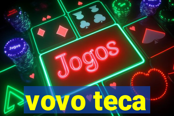 vovo teca