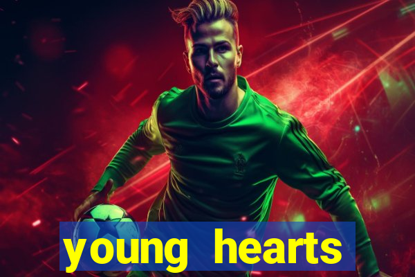 young hearts assistir 2024