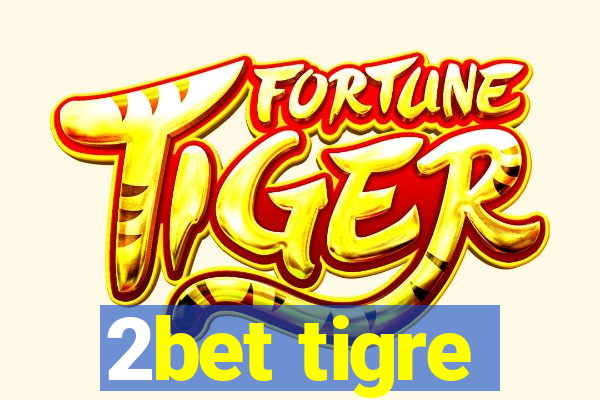 2bet tigre