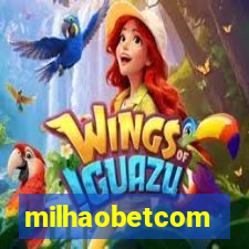 milhaobetcom