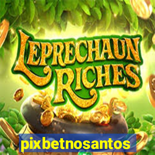 pixbetnosantos