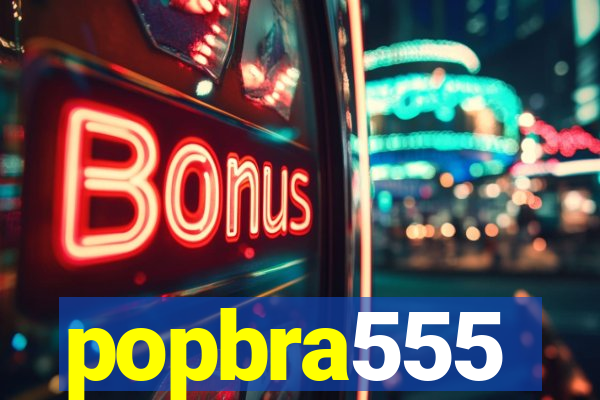 popbra555