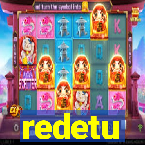 redetu